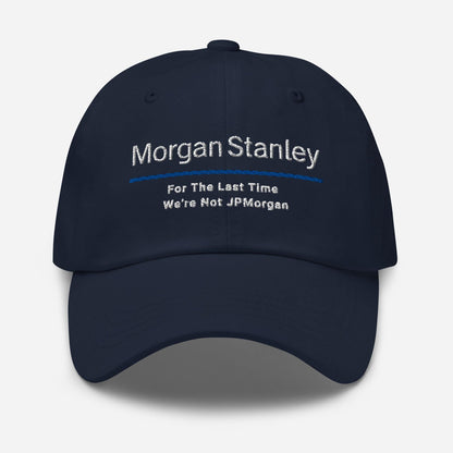 Morgan Stanley Parody Dad Hat: Finance Humor Gift For The Last Time We're Not JPMorgan