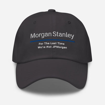 Morgan Stanley Parody Dad Hat: Finance Humor Gift For The Last Time We're Not JPMorgan