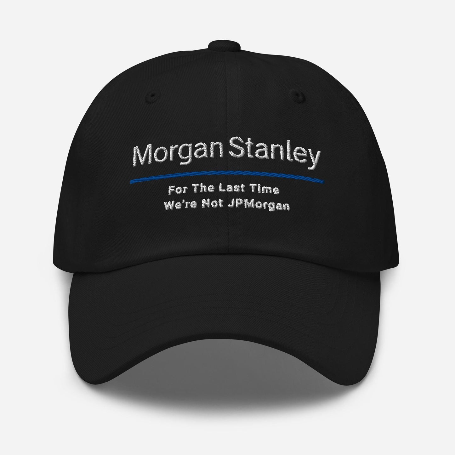 Morgan Stanley Parody Dad Hat: Finance Humor Gift For The Last Time We're Not JPMorgan