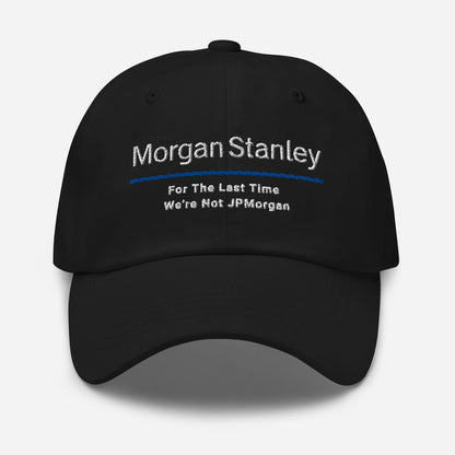 Morgan Stanley Parody Dad Hat: Finance Humor Gift For The Last Time We're Not JPMorgan